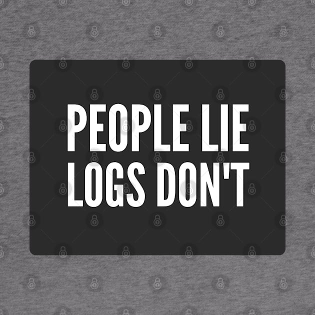 Cybersecurity People Lie Logs don't Black Background by FSEstyle